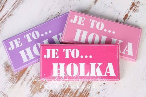 Tabulka dřevěná JE TO HOLKA